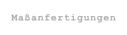 Maanfertigungen