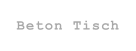 Beton Tisch