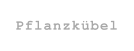Pflanzkbel