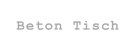 Beton Tisch